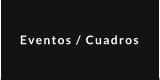 Eventos / Cuadros