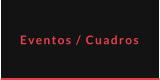 Eventos / Cuadros